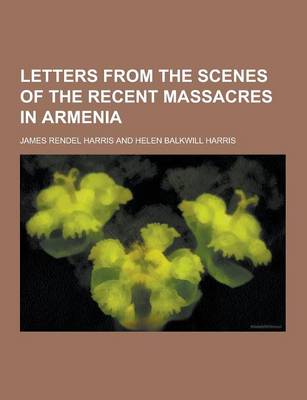 Book cover for Letters from the Scenes of the Recent Massacres in Armenia