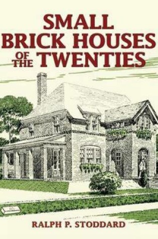 Cover of Small Brick Houses of the Twenties