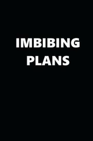 Cover of 2020 Daily Planner Funny Humorous Imbibing Plans 388 Pages