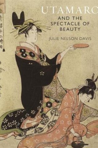 Cover of Utamaro and the Spectacle of Beauty