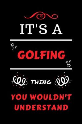 Book cover for It's A Golfing Thing You Wouldn't Understand