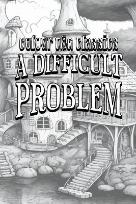 Cover of EXCLUSIVE COLORING BOOK Edition of Anna Katharine Green's A Difficult Problem