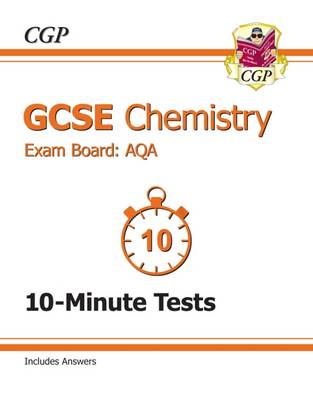 Book cover for GCSE Chemistry AQA 10-Minute Tests (including Answers) (A*-G course)