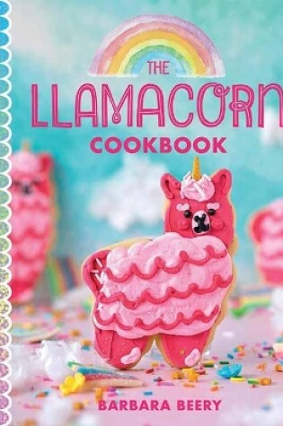 Cover of The Llamacorn Land Cookbook