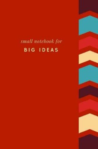 Cover of Small Notebook for Big Ideas