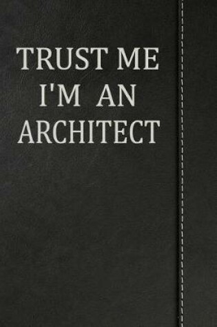 Cover of Trust Me I'm an Architect