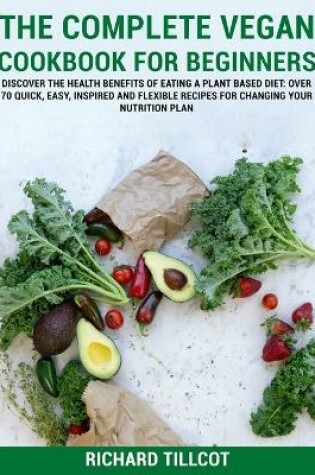 Cover of The Complete Vegan Cookbook For Beginners