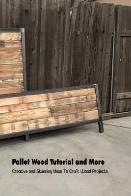 Book cover for Pallet Wood Tutorial and More