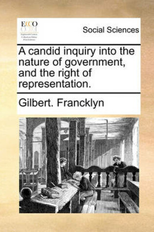Cover of A Candid Inquiry Into the Nature of Government, and the Right of Representation.