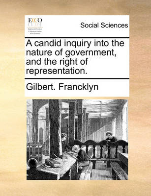 Book cover for A Candid Inquiry Into the Nature of Government, and the Right of Representation.