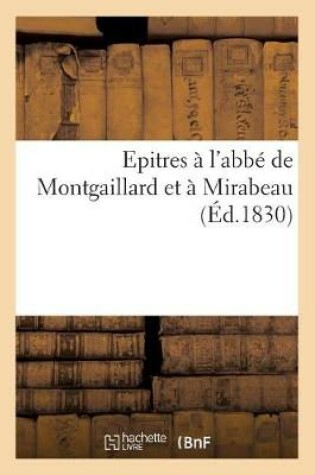 Cover of Epitres À l'Abbé de Montgaillard Et À Mirabeau