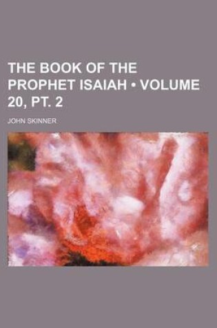 Cover of The Book of the Prophet Isaiah (Volume 20, PT. 2)