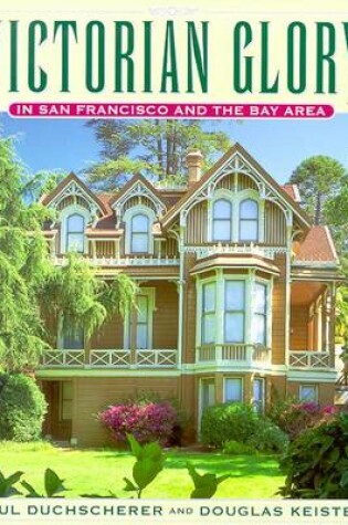 Cover of Victorian Glory in San Francisco and the Bay Area