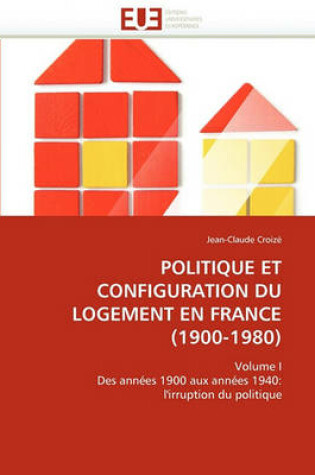 Cover of Politique Et Configuration Du Logement En France (1900-1980)