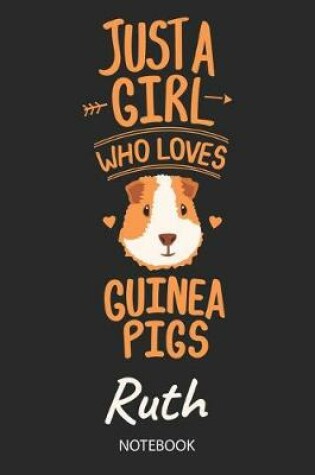 Cover of Just A Girl Who Loves Guinea Pigs - Ruth - Notebook