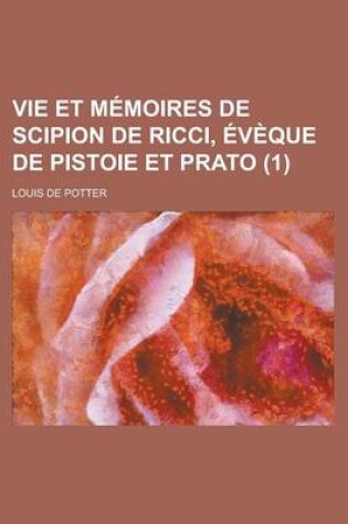 Cover of Vie Et Memoires de Scipion de Ricci, Eveque de Pistoie Et Prato (1 )