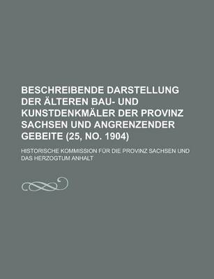 Book cover for Beschreibende Darstellung Der Alteren Bau- Und Kunstdenkmaler Der Provinz Sachsen Und Angrenzender Gebeite (25, No. 1904 )