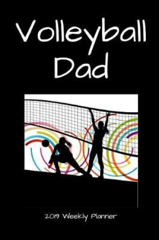 Cover of Volleyball Dad 2019 Weekly Planner