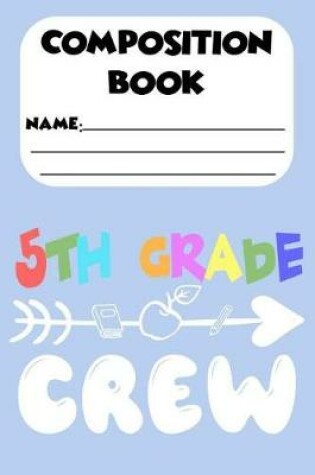 Cover of Composition Book 5th Grade Crew