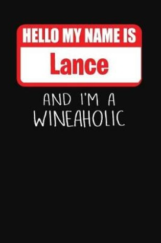 Cover of Hello My Name is Lance And I'm A Wineaholic