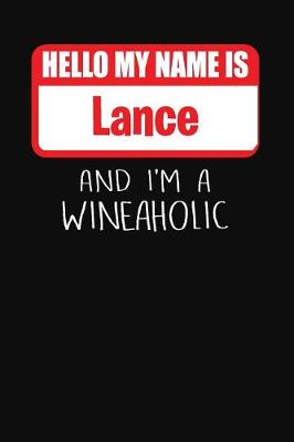 Book cover for Hello My Name is Lance And I'm A Wineaholic