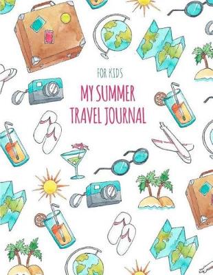 Cover of My Summer Travel Journal for Kids