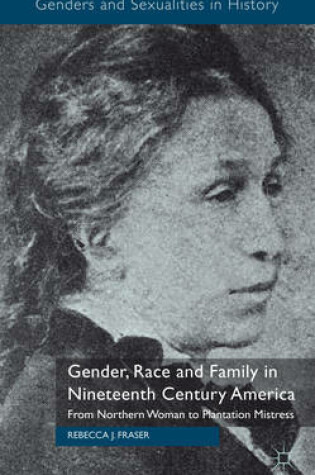 Cover of Gender, Race and Family in Nineteenth Century America