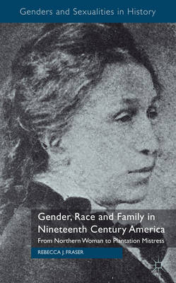 Book cover for Gender, Race and Family in Nineteenth Century America