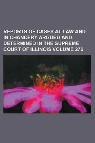 Cover of Reports of Cases at Law and in Chancery Argued and Determined in the Supreme Court of Illinois Volume 276