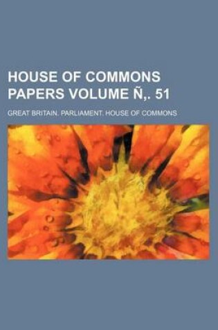 Cover of House of Commons Papers Volume N . 51