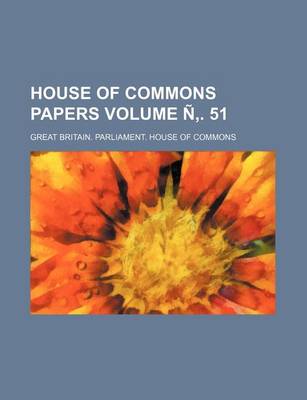 Book cover for House of Commons Papers Volume N . 51