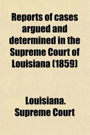 Cover of Reports of Cases Argued and Determined in the Supreme Court of Louisiana (1859)