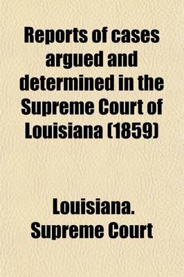 Book cover for Reports of Cases Argued and Determined in the Supreme Court of Louisiana (1859)