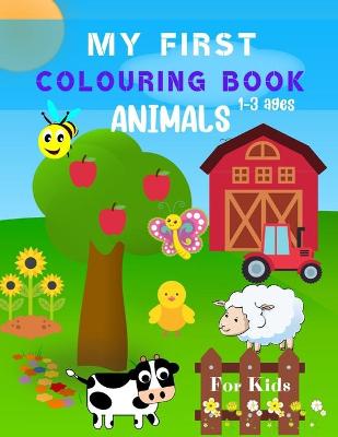 Book cover for My First Colouring Book Animals for Kids 1-3 Ages