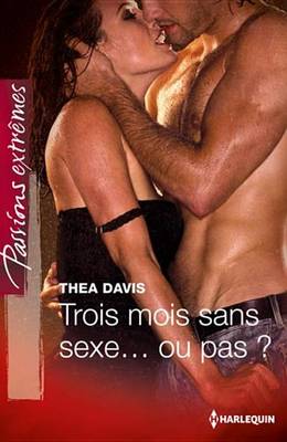 Book cover for Trois Mois Sans Sexe... Ou Pas ?