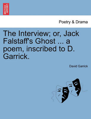 Book cover for The Interview; Or, Jack Falstaff's Ghost ... a Poem, Inscribed to D. Garrick.