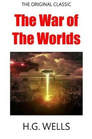 Cover of The War Of The Worlds - The Original Classic