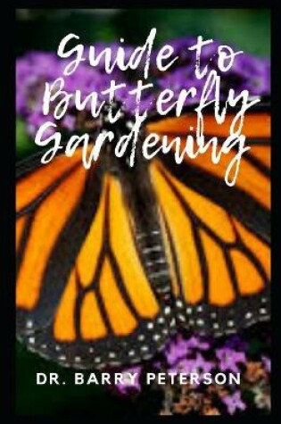 Cover of Guide to Butterfly Gardening