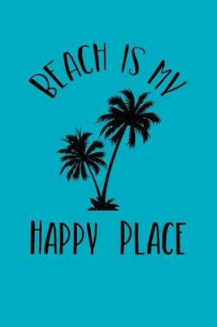 Cover of Beach Is My Happy Place