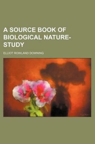 Cover of A Source Book of Biological Nature-Study