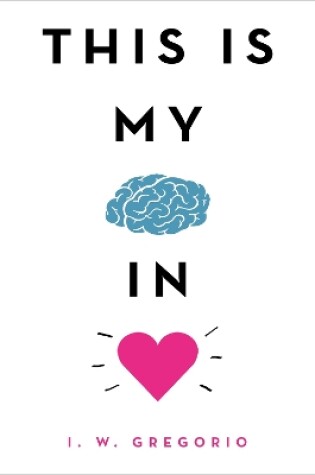 Cover of This Is My Brain in Love