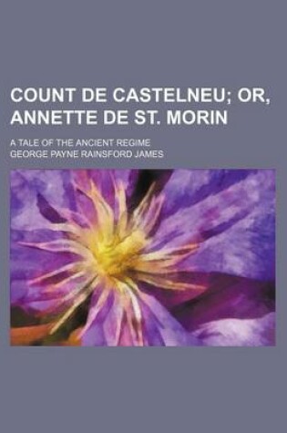 Cover of Count de Castelneu; A Tale of the Ancient Regime