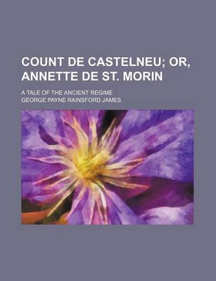 Book cover for Count de Castelneu; A Tale of the Ancient Regime