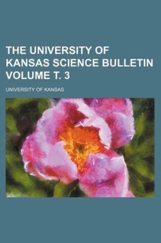 Cover of The University of Kansas Science Bulletin Volume . 3