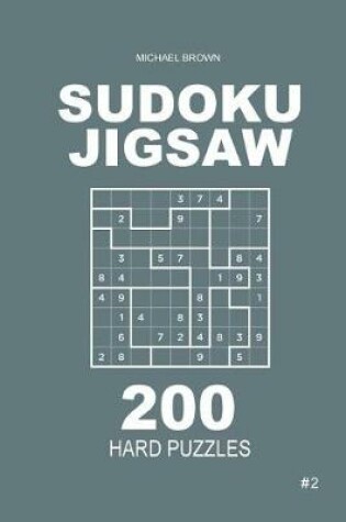 Cover of Sudoku Jigsaw - 200 Hard Puzzles 9x9 (Volume 2)