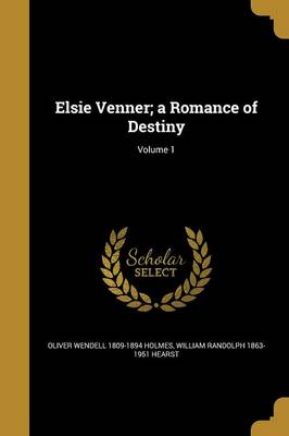 Book cover for Elsie Venner; A Romance of Destiny; Volume 1