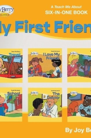 Cover of A Teach Me About Six-in-One Book - My First Friends