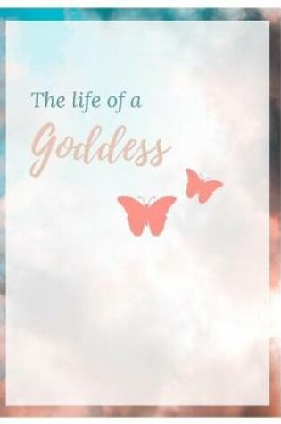Cover of The Life Of A Goddess