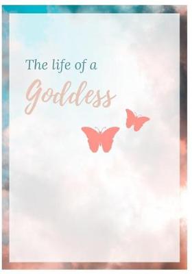 Book cover for The Life Of A Goddess