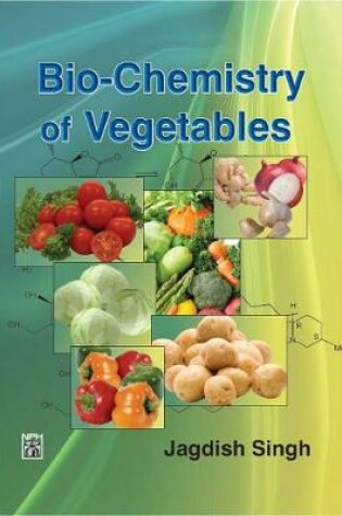 Cover of Biochemistry of Vegetables: Nutritional, Medicinal and Therapeutic Properties